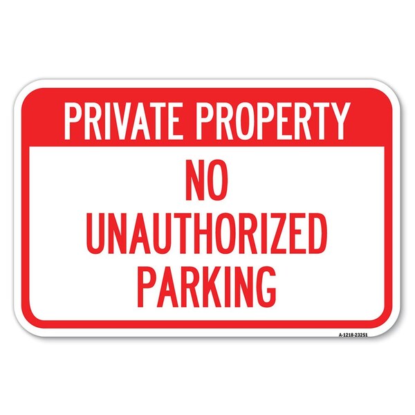 Signmission Private Property-No Unauthorized Parking Heavy-Gauge Aluminum Sign, 12" x 18", A-1218-23251 A-1218-23251 - main